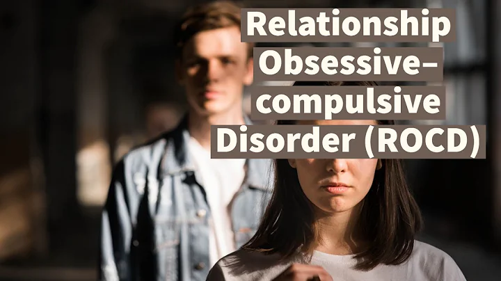 Relationship Obsessive–compulsive Disorder (ROCD): Tormenting Doubts re: Partners and Relationships