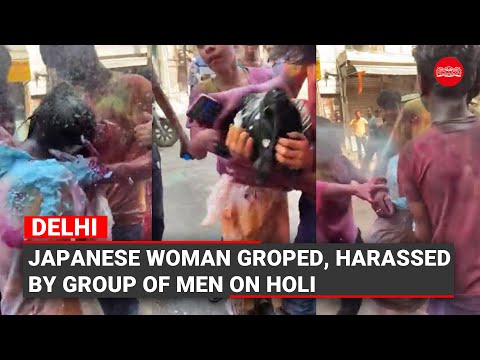 WATCH | Japanese woman groped, harassed by group of men on Holi