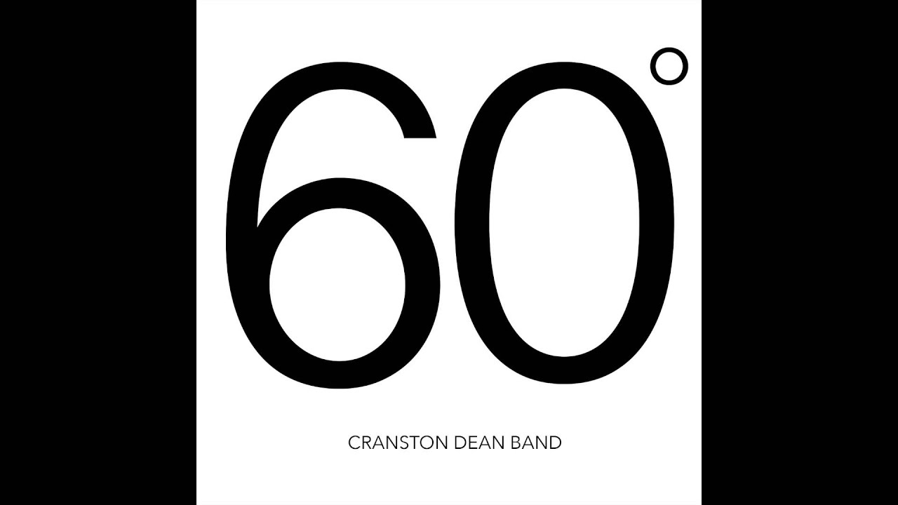Watch Cranston Dean Band - 60 Degrees on YouTube Watch Cranston Dean Band - 60 Degrees on YouTube