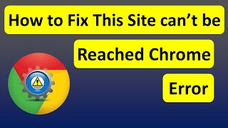 How to Fix This Site can’t be Reached Chrome Error