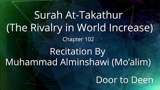 Surah At-Takathur (The Rivalry in World Increase) Muhammad Alminshawi (Mo'alim) Quran Recitation
