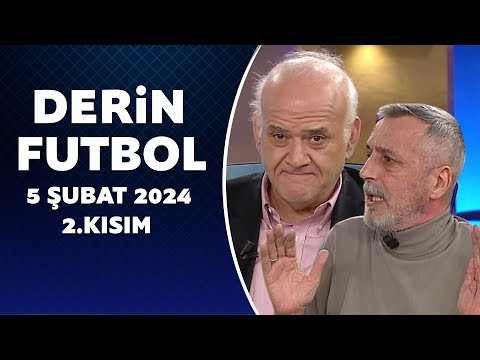 Derin Futbol 5 Şubat 2024 2.Kısım