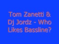 Tom Zanetti Ft.  Dj Jordz - Who Likes Bassline?