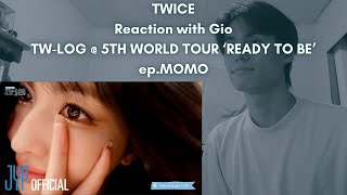 TWICE Reaction with Gio TW-LOG @ 5TH WORLD TOUR ‘READY TO BE’ ep.MOMO