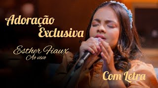 Video thumbnail of "Adoração Exclusiva - Esther Fiaux (Com Letra)"