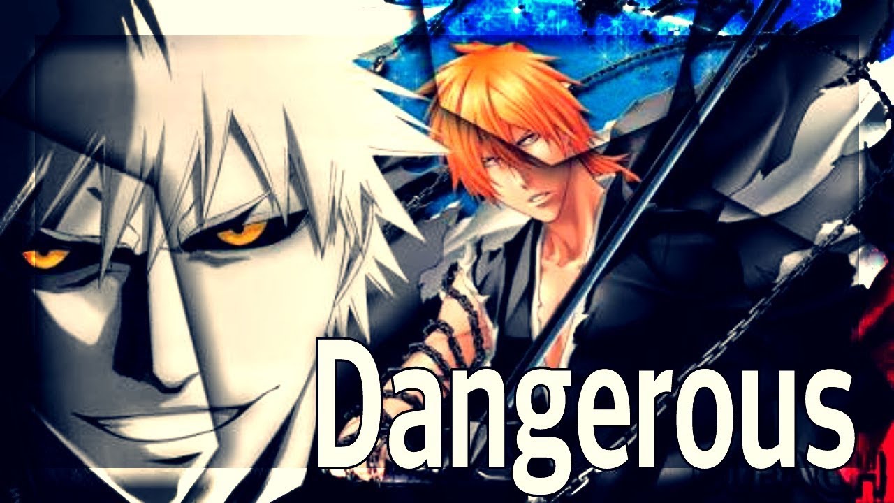 Bleach「AMV」Dangerous YouTube