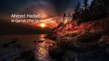 Ahmed Hadad Surah Al Qari’ah The Striking Hourاحمد حداد سورة القارعة