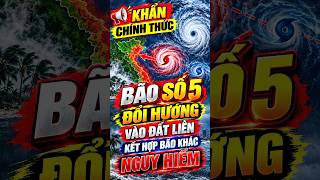 CHÍNH THỨC BÃO SỐ 5 ĐỔ BỘ ĐẤT LIỀN ĐỔI HƯỚNG DỊ THƯỜNG  #thoitiet #tintuc
