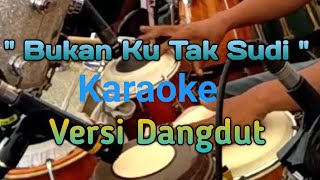 karaoke Bukan ku tak Sudi dangdut nada original