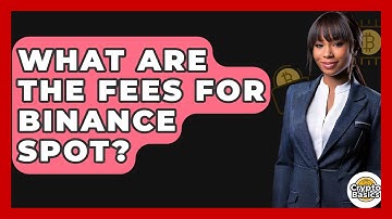 What Are The Fees For Binance Spot? - CryptoBasics360.com