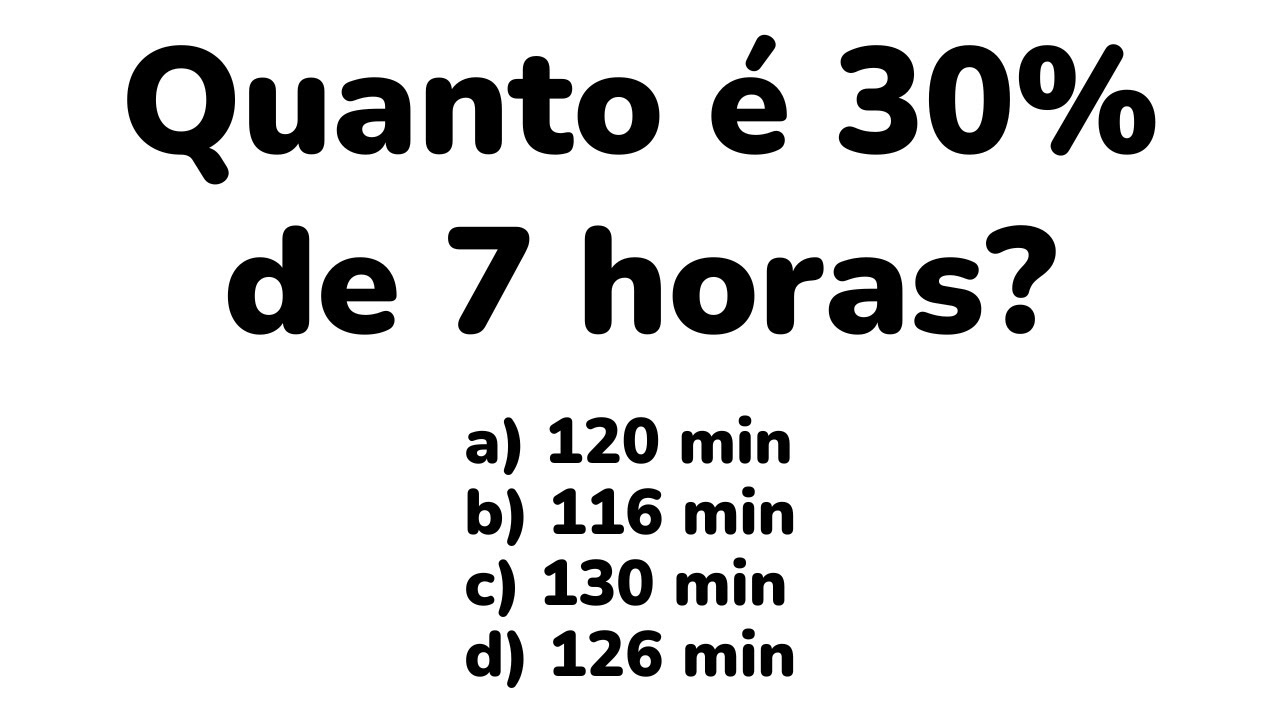 Quanto é 30 POR CENTO de 7 horas CUIDADO⚠️ Porcentagem [Matemática ...