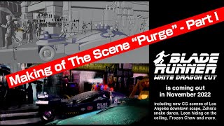 Blade Runner White Dragon Cut 5 Making Of Scene 7 Purge - Part I