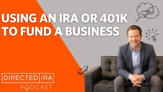 Using an IRA or 401K to Fund a Business