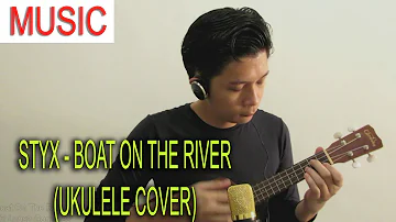 Styx - Boat on the River (JR Lopez Gonzales Ukulele Cover)