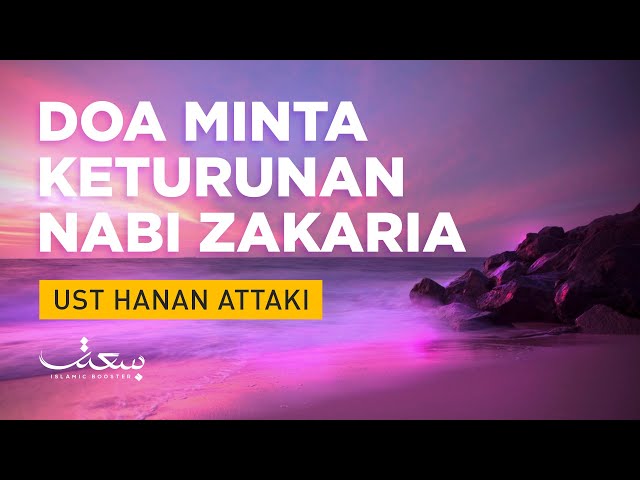 DOA CEPAT DAPAT KETURUNAN NABI ZAKARIA | Ust. Hanan Attaki class=