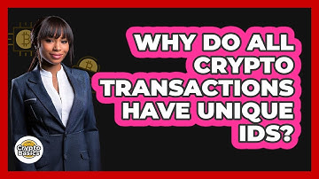Why Do All Crypto Transactions Have Unique IDs?
