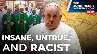 The 'Racist' Reason Why Pope Francis Thinks African Bishops Refuse LGBT Blessings