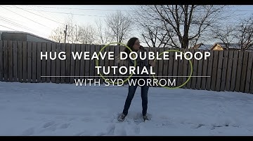 Double Hoop Tutorial - The Hug Weave! with Syd Worrom