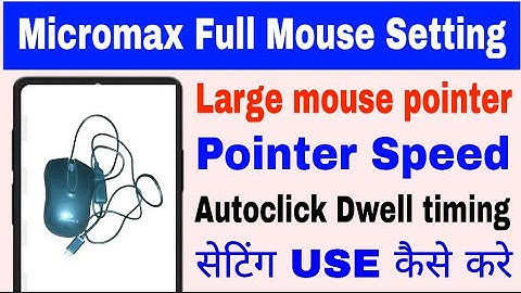 Micromax Mobile full mouse settings । pointer Speed/large mouse pointer/Autoclick (Dwell timing) use