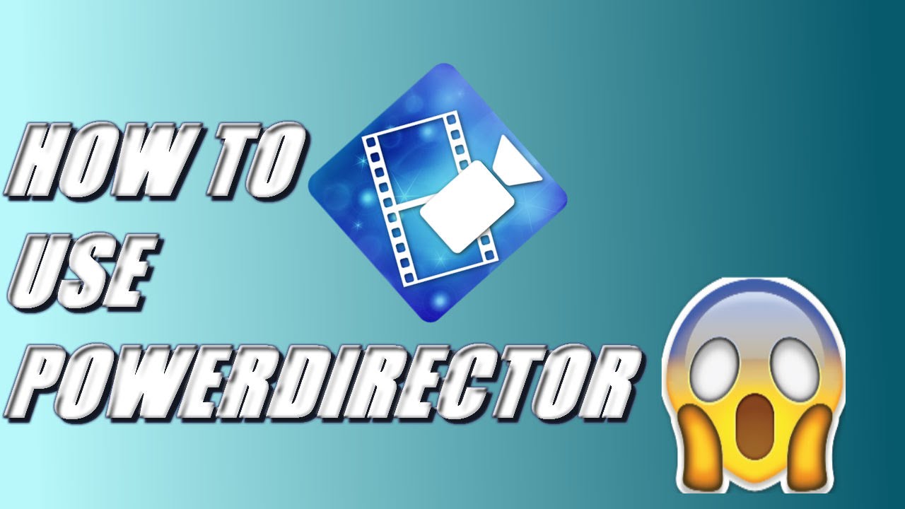 How To Use Powerdirector YouTube