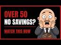 If You're Over 50 With No Savings, Watch This Before It's Too