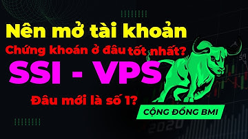 🔴NÊN MỞ TÀI KHOẢN CHỨNG KHOÁN Ở CÔNG TY NÀO? - SO SÁNH SSI VỚI VPS - ĐÂU MỚI LÀ SỰ LỰA CHỌN SỐ 1