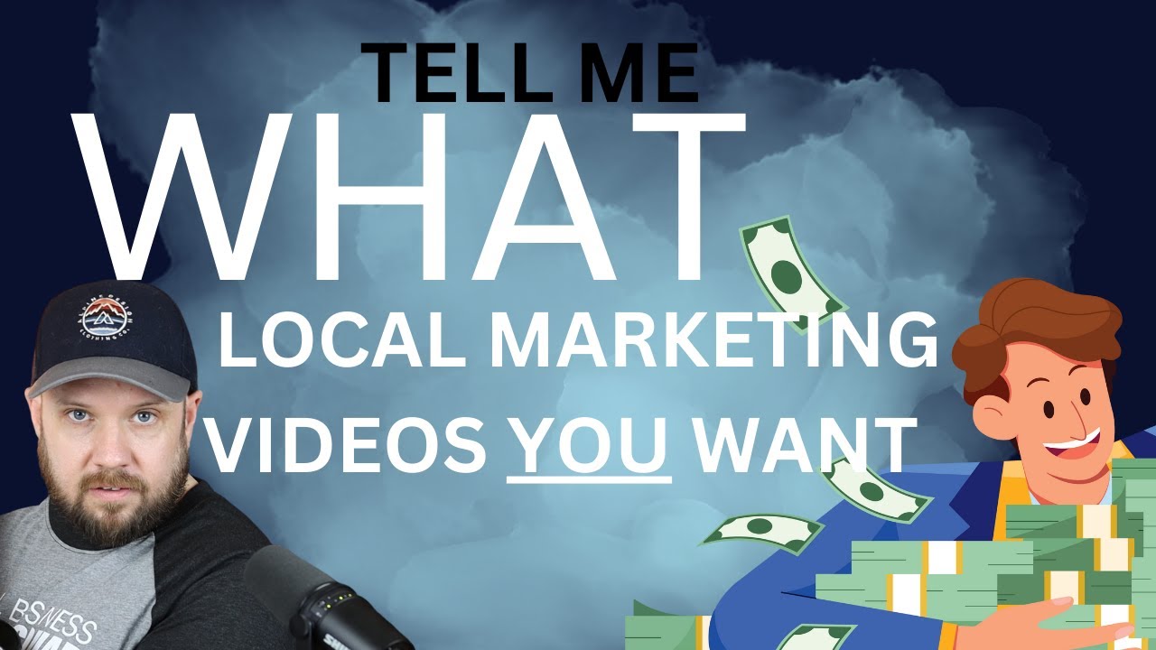 Tell Me What Local Marketing Videos You want Me to Make