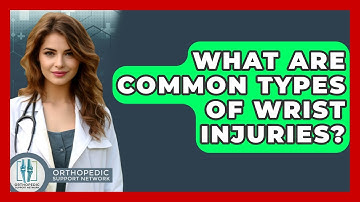 What Are Common Types Of Wrist Injuries? - Orthopedic Support Network