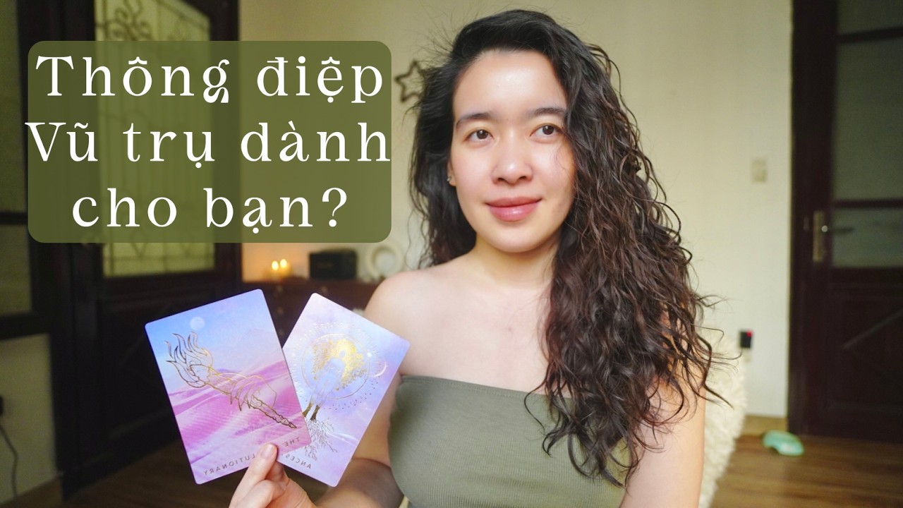 Thông điệp Vũ trụ gửi đến bạn lúc này? 🌸