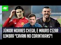 "Como SE ILUDE o torcedor!" Mauro Cezar fala sobre Júnior Moraes e lembra "Cavani no Corinthians"!