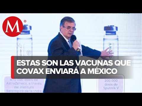 Covax asignó 5.5 millones de vacunas a México; llegan entre marzo y mayo: Ebrard