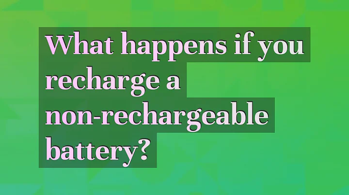 What happens if you recharge a non-rechargeable ba...