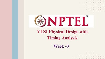 NPTEL VLSI Physical Design with Timing Analysis [ WEEK-3] Answers.