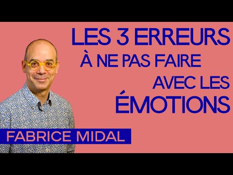 Émotions : ne faites plus ces 3 erreurs