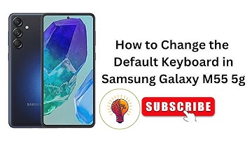 How to Change the Default Keyboard in Samsung Galaxy M55 5G?