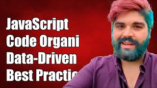 Effective JavaScript Code Organization for Data-Driven Applications