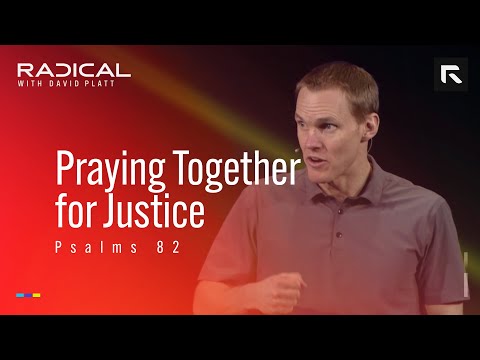 Praying Together for Justice || David Platt