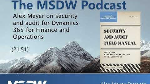 Alex Meyer on security and audit for Dynamics 365 for Finance and Operations