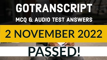 GoTranscript - Go Transcript Test Answers 2 November 2022 | gotranscript test answer 2022 | Passed