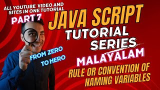 Part 7 JAVA SCRIPT Malayalam Tutorial | Rule Or Convention Of Naming Variables JS| From Zero To Hero