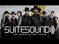 The magnificent seven  ultimate soundtrack suite