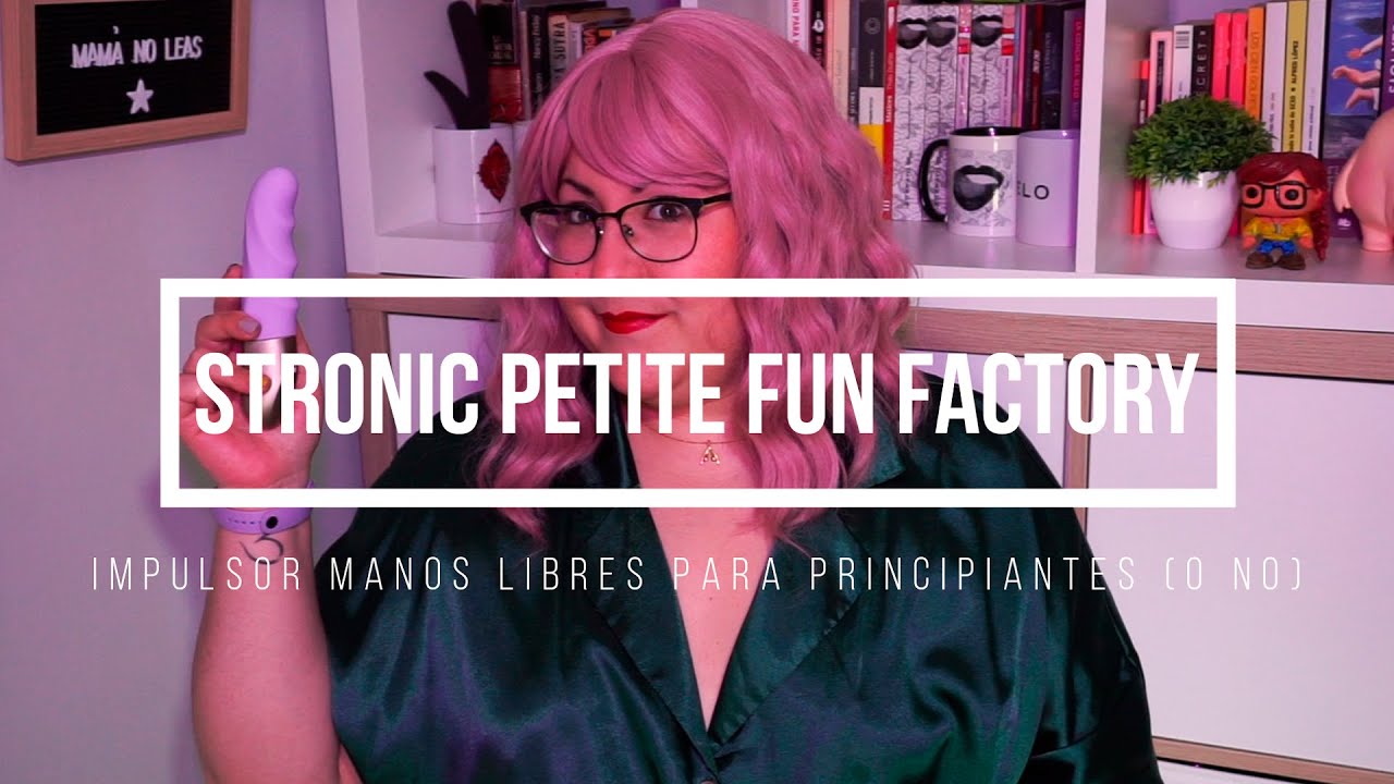 Stronic Petite de Fun Factory, impulsor MANOS LIBRES - Mamanoleas 👄