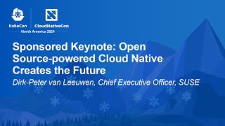 Sponsored Keynote: Open Source-powered Cloud Native Creates the Future - Dirk-Peter van Leeuwen