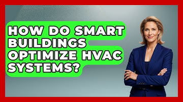 How Do Smart Buildings Optimize HVAC Systems? - Civil Engineering Explained