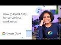 How to build APIs for serverless workloads with Google Cloud