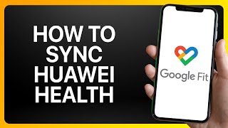 How To Sync Huawei Health With Google Fit Tutorial screenshot 2