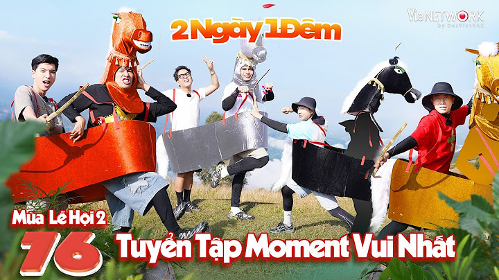 2 Ngày 1 Đêm:Tuyển tập khoảnh khắc vui nhất Tập 76 Mùa Lễ Hội 2 -Dương Lâm, Trường Giang, HIEUTHUHAI