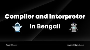 Compiler vs Interpreter | কম্পাইলার এবং ইন্টারপ্রেটার | Bangla Tutorial