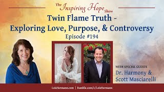 Twin Flame Truth Exploring Love, Purpose & Controversy with Dr Harmony and Scott Inspiring Hope #194
