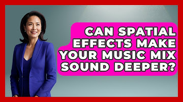Can Spatial Effects Make Your Music Mix Sound Deeper? - Music Producer Mastery